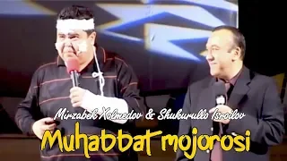 Mirzabek Xolmedov & Shukurullo Isroilov - Muhabbat mojorosi