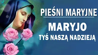 Maryjo Tyś Naszą Nadzieją 💖 Najpiękniejsze Pieśni Religijne 💖 Pieśni Maryjne