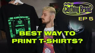 Which T-shirt printing method works best for you? • Starting a Clothing Brand Episode 5 [Recap]