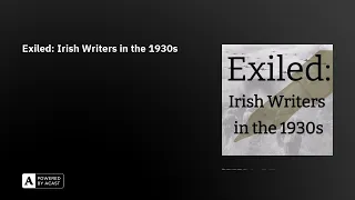 Exiled: Irish Writers in the 1930s