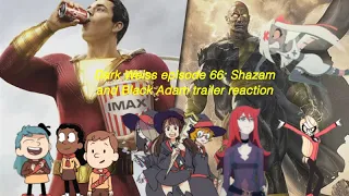 Dark Weiss episode 66: Shazam and Black Adam trailer reaction