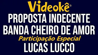 Videokê - Proposta Indecente - Banda Cheiro de Amor part. Lucas Lucco - 16148