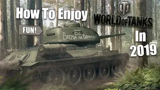 WoT || How To Enjoy World of Tanks In 2019...