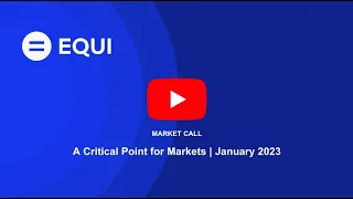 A Critical Point for Markets | Equi January 2023 Market Call