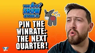 That 6+++ Show | Episode 89: Pin the Win Rate: Next Quarter!