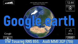 Google Earth for VW RNS 850,Audi MMI 3GP (7t6)