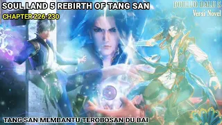 Soul Land 5 (Douluo Dalu 5) 226-230 Tang San Membantu Terobosan Du Bai