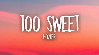 Hozier - Too Sweet (Lyrics)