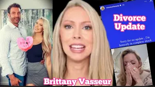 Brittany Vasseur Is In Complete SHOCK (divorce drama)