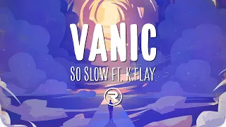 Vanic x K.Flay - So Slow (Lyrics)