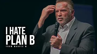 I HATE PLAN B - Arnold Schwarzenegger - The Most Inspiring Speech Ever