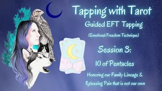 Tapping with Tarot🔮Guided EFT Tapping-Family Lineage-Ancestral Roots- Let go of Pain-10 of Pentacles