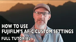 How to Use the AF-C Custom Settings on the Fujifilm X Series Cameras - Full Tutorial
