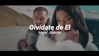 Mayel Jimenez - Olvídate de El [Letra]