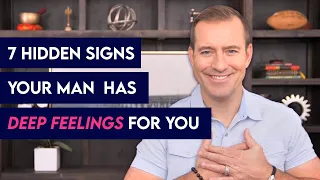 7 Hidden Signs Your Man Has Deep Feelings for You | Relationship Advice for Women by Mat Boggs