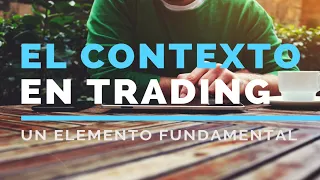 Descubre un elemento clave para tu trading, el contexto