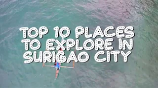 Top 10 Places to explore in Surigao City [HD]