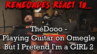 Playing Guitar on Omegle But I Pretend I'm a GIRL 2 - @TheDooo RENEGADES REACT