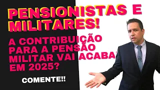 E AÍ? 🔴A CONTRIBUIÇÃO PARA A PENSÃO MILITAR VAI ACABAR EM 2025? COMENTE!