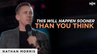 This Will Happen Sooner Than You Think | Nathan Morris