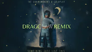 The Chainsmokers & Coldplay - Something Just Like This (DragClaw Remix)