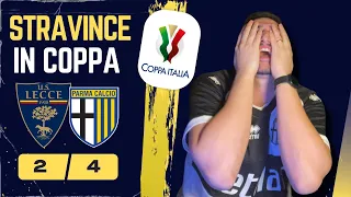 Si StraVince anche in Coppa! Qua mi fate montar la testa! Lecce - Parma 2-4 #coppaitalia