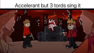 Accelerant but Online Tord,BBpannzu Tord and Eddventure Tord sing it(CHECK THE DESCRIPTION)