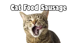 You Win. Cat Food Sausage