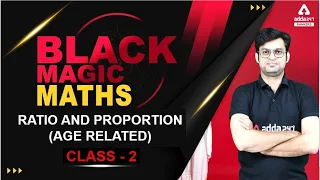Ratio and Proportion Age Related #2 | Black Magic Maths For IBPS, SBI, RRB, NIACL, RBI, LIC