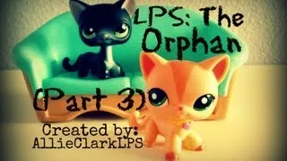 LPS: The Orphan (Part 3) "Don't Leave Me Here"