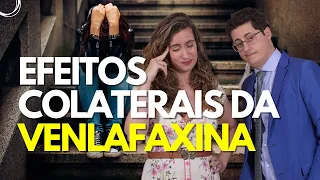 EFEITOS COLATERAIS DA VENLAFAXINA [CUIDADO] | DR. TONTURA E DRA. MARIA FERNANDA