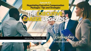 Episode 82:Negotiating Executive Compensation Packages: Tips and Strategies