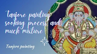 Tanjore painting-sooking process and muck mixture