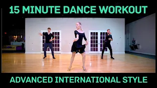 15 Minute Advanced Practice Routine | International Style Dance Workout