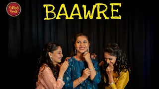 Baawre | Luck By Chance || Ft. Samiksha Malankar, Anushka Ghag & Sanika Purohit Prabhu