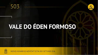 Novo Hinário Adventista • Hino 503 • Vale do Éden, Formoso • (Lyrics)