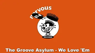 The Groove Asylum - We Love 'Em