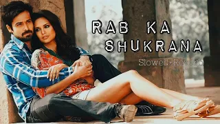 Rab Ka Shukrana (Slowed+Reverb) without music | Emraan Hashmi