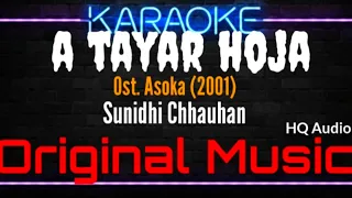 Karaoke Aa Tayar Hoja ( Original Music ) HQ Audio - Sunidhi Chhauhan Ost. Asoka (2001)