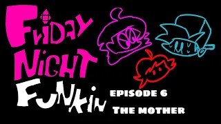 Friday Night Funkin episode 6: the mother