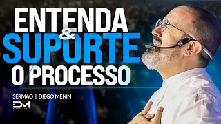 ENTENDA E SUPORTE O PROCESSO - #DIEGOMENIN | SERMÃO