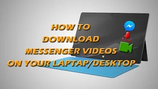 How to Download Messenger videos on Laptop or Desktop