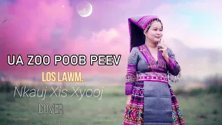 ua zoo poob peev los lawm nkauj xis xyooj (cover)