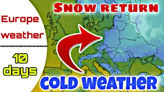 WEATHER | Urgent 🔴 Cold weather and snow return to Europe / Temperatures in Europe over 10 days