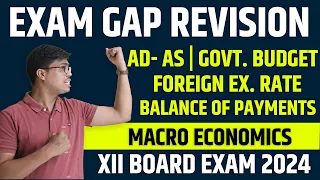 AD- AS, GOVT. BUDGET, FOREIGN EXCHANGE & BOP | ONE SHOT EXAM GAP REVISION | XII ECONOMICS BOARD 2024