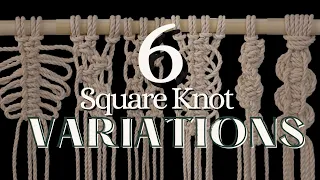 6 SQUARE KNOT VARIATIONS | How to Macrame for Absolute Beginners