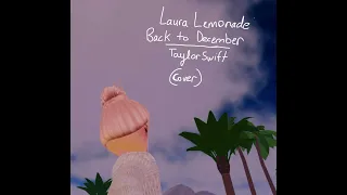 Taylor Swift - Back to December (cover by Laura Lemonade)