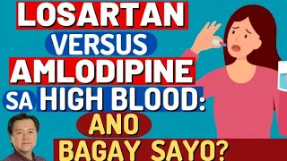 Losartan Versus Amlodipine sa High Blood: Ano Mas Bagay Sayo? - By Doc Willie Ong