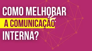 Como melhorar a comunicação interna na sua empresa?