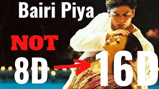 Bairi Piya (16D Audio) | Devdas | Shah Rukh Khan & Aishwairya Rai |Romantic Song